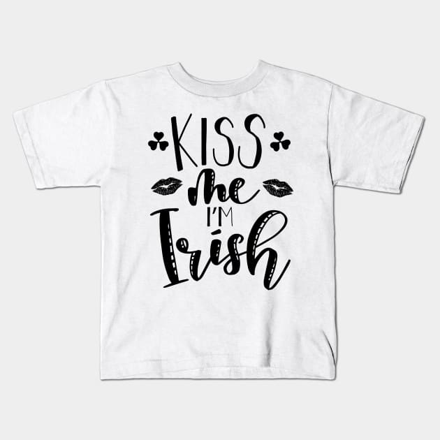 Kiss me Im Irish on Saint Patricks Day Kids T-Shirt by Vooble